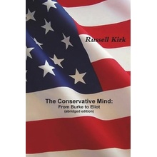 The Conservative Mind: From Burke to Eliot abridged edition Kirk Russell