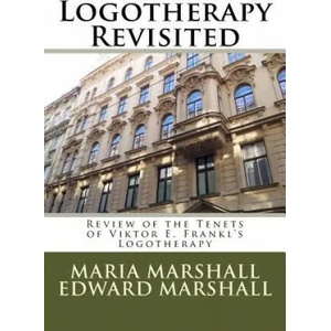Logotherapy Revisited: Review of the Tenets of Viktor E. Frankl's Logotherapy | Maria Marshall, Edward Marshall, Dr Edward Marshall (ISBN: 9781478193777)