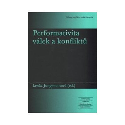 Performativita válek a konfliktů - Lenka Jungmannová
