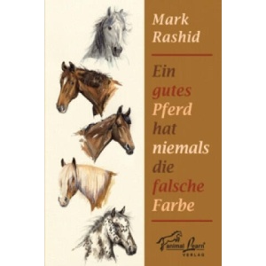 Ein gutes Pferd hat niemals die falsche Farbe | Mark Rashid (ISBN: 9783936188271)