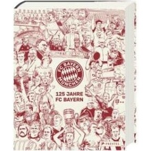 Mia san Mia: 125 Jahre FC Bayern