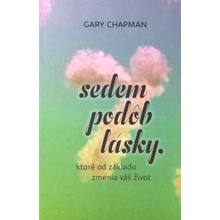 Sedem podôb lásky, ktoré od základu zmenia váš život - Gary Chapman