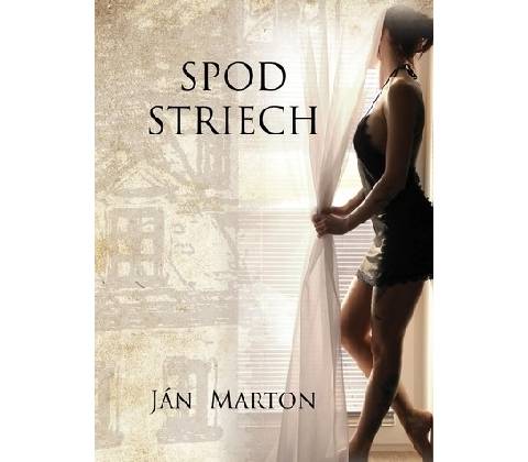 Spod striech - Ján Marton