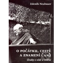 Knihy O počátku, cestě a znamení časů -- Úvahy o vědě a vědění - Neubauer Zdeněk