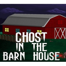 Ghost In The Barn House