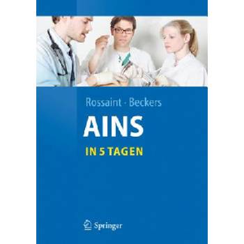 Anasthesie, Intensivmedizin, Notfallmedizin, Schmerztherapie. . . . in 5 Tagen | Stefan K. Beckers, Rolf Rossaint