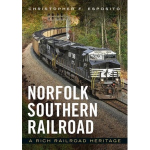 Norfolk Southern Railroad: A Rich Railroad Heritage | Esposito, Christopher (ISBN: 9781634994729)