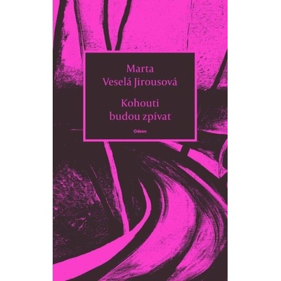 Kohouti budou zpívat - Jirousová Marta Veselá