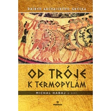 Od Tróje k Termopylám - Michal Habaj