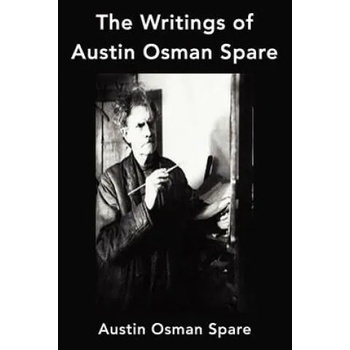 The Writings of Austin Osman Spare: Anathema of Zos, the Book of Pleasure and the Focus of Life