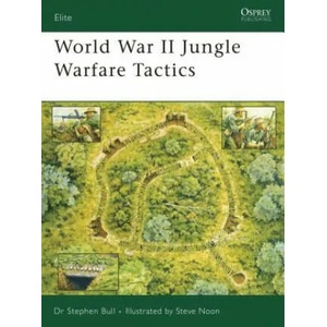World War II Jungle Warfare Tactics | Stephen Bull (2007)