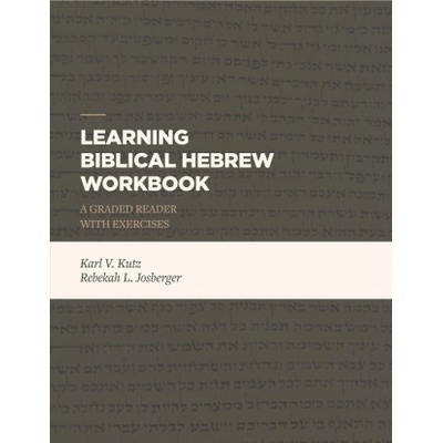 Learning Biblical Hebrew Workbook: A Graded Reader with Exercises (Kutz Karl V.)(Paperback)