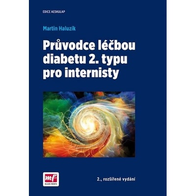 Průvodce léčbou diabetu 2. typu pro internisty - Haluzík Martin