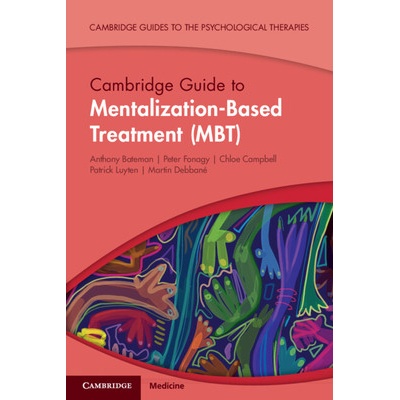 Cambridge Guide to Mentalization-Based Treatment (MBT) - (Bateman Anthony (Anna Freud National Centre for Children and Families London))(Paperback / softback)