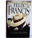 Trojkoruna - Felix Francis