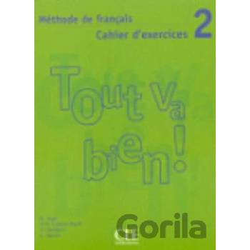 Tout va bien! 2 Cahier d'exercices 2 Methode de francais Auge H.