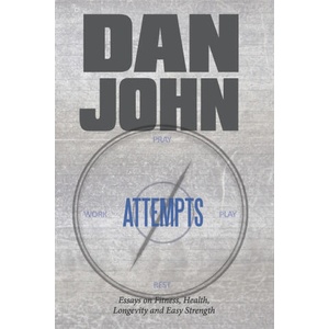 Attempts: Essays on Fitness, Health, Longevity and Easy Strength (ISBN: 9781931046121)