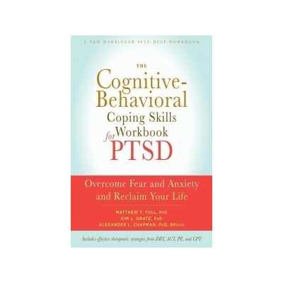 Cognitive Behavioral Coping Skills Workbook for PTSD Chapman Alexander L.