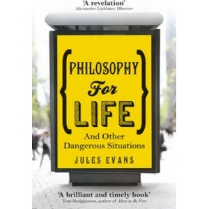 Philosophy for Life | Jules Evans (2013)