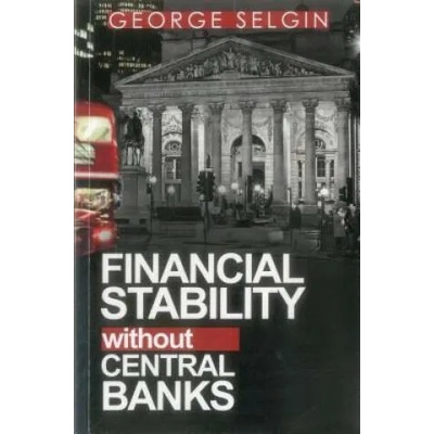 Financial Stability Without Central Banks | George Selgin