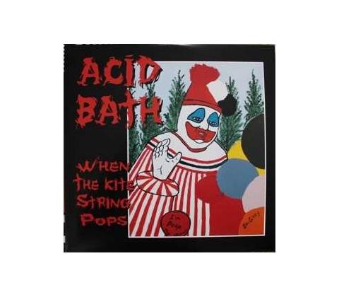 When The Kite string Pops - Acid Bath