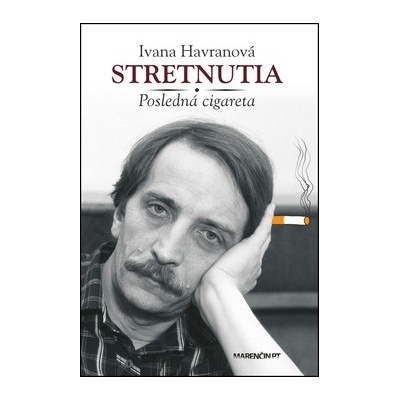 Stretnutia – posledná cigareta Ivana Havranová SK