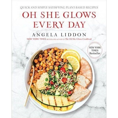Oh She Glows Every Day : Quick and Simply Satisfying Plant-Based Recipes - Liddon Angela