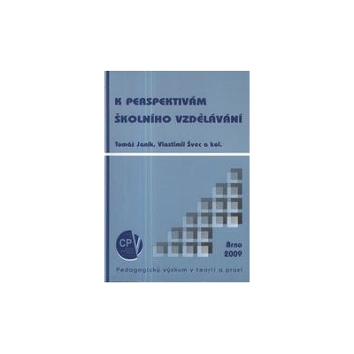 K perspektivám školního vzdělávání - Tomáš Janík, Vlastimil Švec