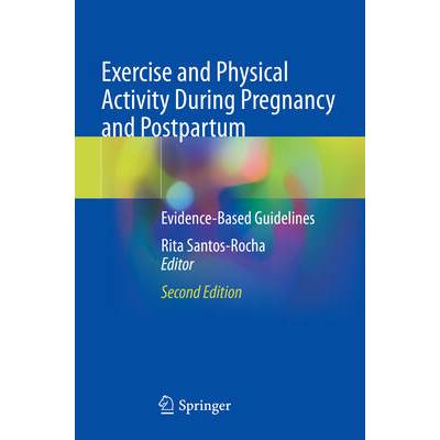 Exercise and Physical Activity During Pregnancy and Postpartum | Rita Santos-Rocha