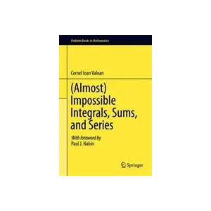 (Almost) Impossible Integrals, Sums, and Series | Cornel Ioan Valean (ISBN: 9783030024611)