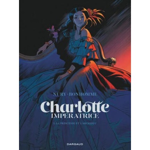 Charlotte impératrice - Tome 1 - La Princesse et l'Archiduc | Nury Fabien (ISBN: 9782205077834)