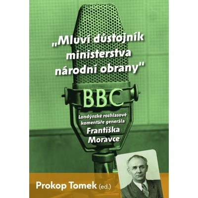 Londýnské rozhlasové komentáře generála Františka Moravce - Mluví důstojník ministerstva n