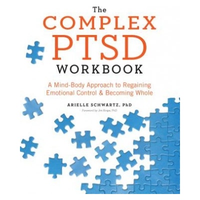 The Complex PTSD Workbook: A Mind-Body Approach to Regaining Emotional Control and Becoming Whole Schwartz AriellePaperback