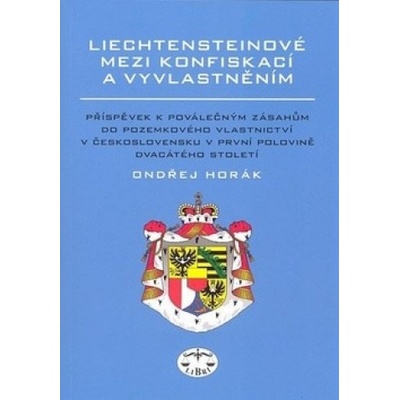 Liechtensteinové mezi konfiskací a vyvlastněním - Ondřej Horák