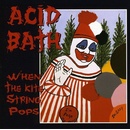 When the Kite String Pops - Acid Bath CD