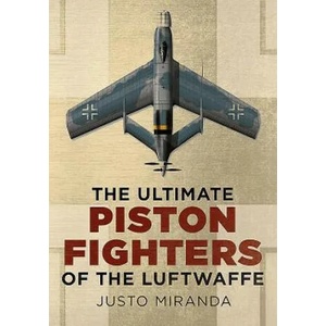 Ultimate Piston Fighters of the Luftwaffe | Justo Miranda (ISBN: 9781781552490)