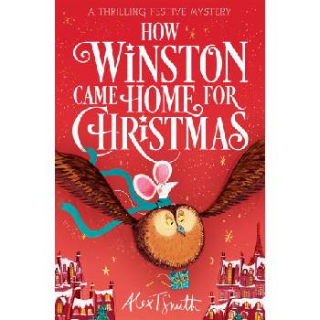 How Winston Came Home for Christmas | Alex T. Smith