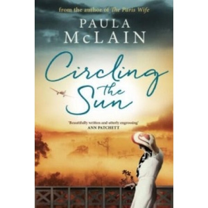 Circling the Sun | Paula McLainová (2016)