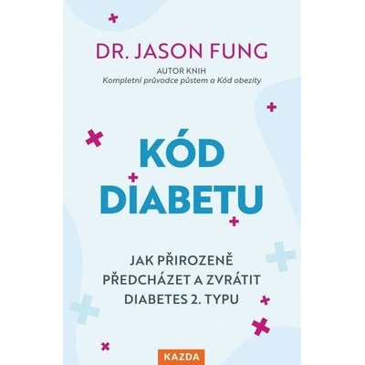 Kód diabetu - Jak přirozeně předcházet a zvrátit diabetes 2. typu