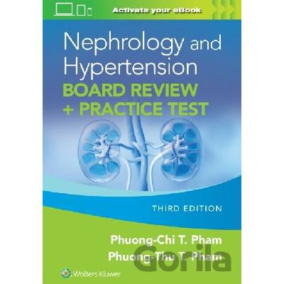 Nephrology and Hypertension Board Review: Print + eBook with Multimedia - PHUONG-CHI PHAM, PHUONG-THU PHAM