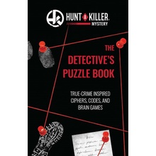 Hunt a Killer: The Detective's Puzzle Book: True-Crime-Inspired Ciphers, Codes, and Brain Games