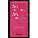 Živý Buddha živý Kristus - Thich Nhat Hanh