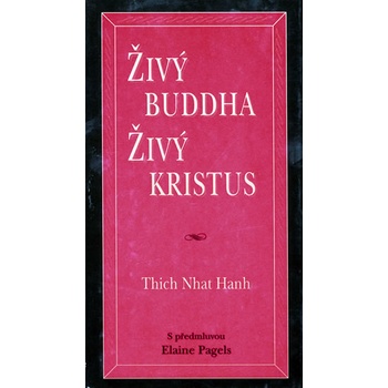 Živý Buddha živý Kristus - Thich Nhat Hanh