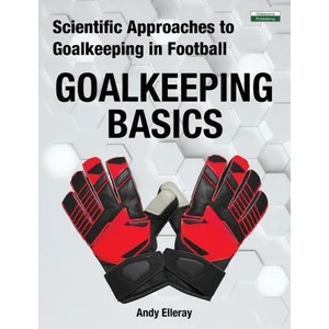 Scientific Approaches to Goalkeeping in Football | Elleray Andy Elleray (ISBN: 9781910773796)