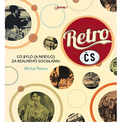 Retro ČR - Co bylo a nebylo za reálného socialismu - Michal Petrov