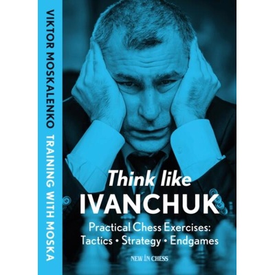THINK LIKE IVANCHUK | MOSKALENKO VIKTOR