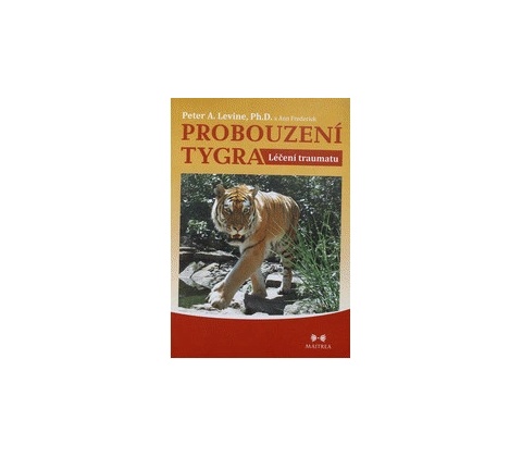 Probouzení tygra - Peter A. Levine, Ann Frederick