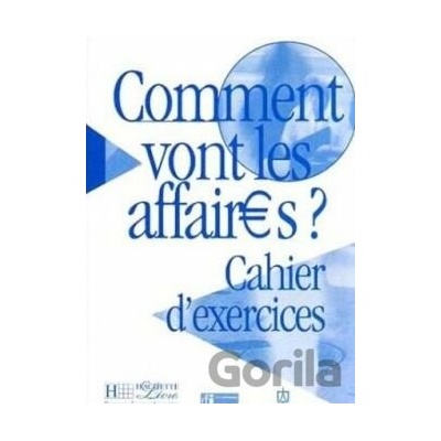 Comment vont les affaires? 1: Cahier d'exercices - Anne Gruneberg, Beatrice Tauzin