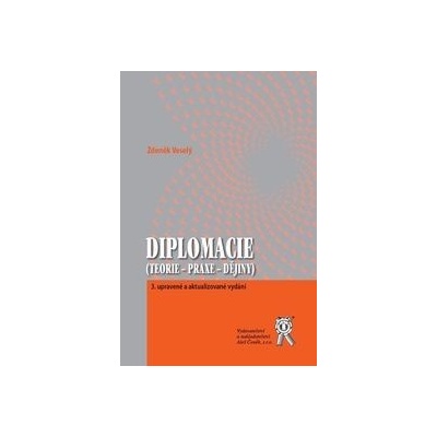 Diplomacie Teorie - praxe - dějiny 3. upravené a aktualizované vydání