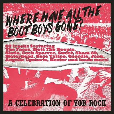 V/A - WHERE HAVE ALL THE BOOT BOYS GONE? A CELEBRATION OF YOB ROCK CD